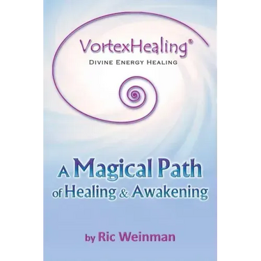VortexHealing(R) Divine Energy Healing: A Magical Path of Healing and Awakening