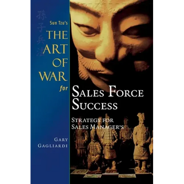 Sun Tzu's The Art of War for Sales Force Success: Strategy for Sales Managers