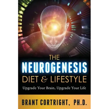 The Neurogenesis Diet and Lifestyle: Upgrade Your Brain, Upgrade Your Life