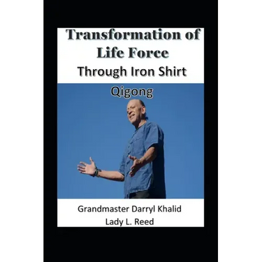 Transformation of Life Force Through Iron Shirt Qigong