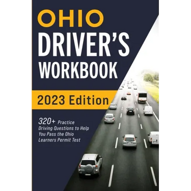 Ohio Driver's Workbook: 320+ Practice Driving Questions to Help You Pass the Ohio Learner's Permit Test