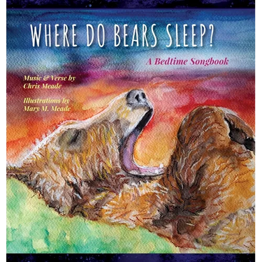 Where Do Bears Sleep?: A Bedtime Songbook