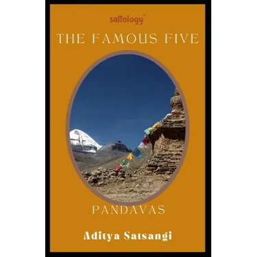 Pandavas, The Famous Five: Sattology of Mahabharat