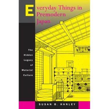 Everyday Things in Premodern Japan: The Hidden Legacy of Material Culture