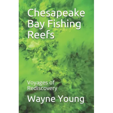 Chesapeake Bay Fishing Reefs: Voyages of Rediscovery