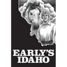 Early's Idaho: A Five-Generation Diary