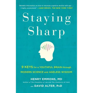 Staying Sharp: 9 Keys for a Youthful Brain Through Modern Science and Ageless Wisdom