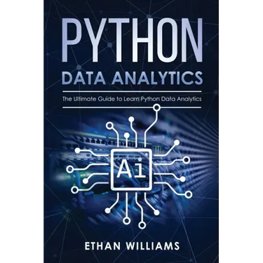 Python Data Analytics: The Ultimate Guide to Learn Python Data Analytics