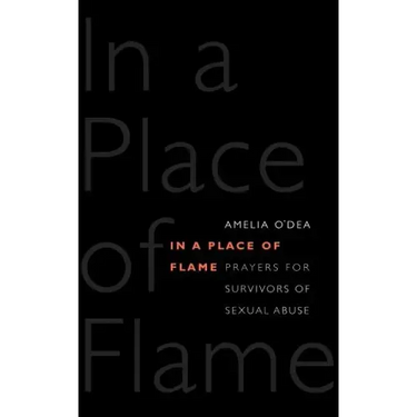 In a Place of Flame: Prayers for Survivors of Sexual Abuse.