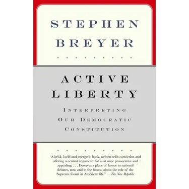 Active Liberty: Interpreting Our Democratic Constitution