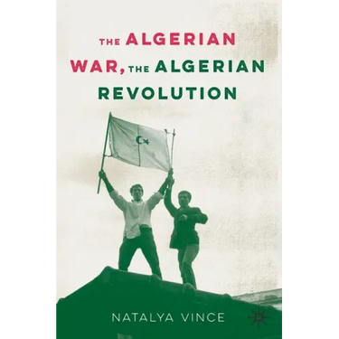 The Algerian War, the Algerian Revolution