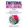 Emotional Intelligence: Learn How to Perceive Emotions, Understand Emotions, and Manage Emotions to Support Personal Growth