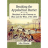 Breaking the Appalachian Barrier: Maryland as the Gateway to Ohio and the West, 1750-1850