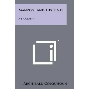 Manzoni And His Times: A Biography
