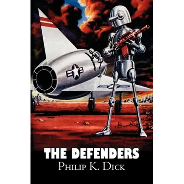 The Defenders by Philip K. Dick, Science Fiction, Fantasy, Adventure