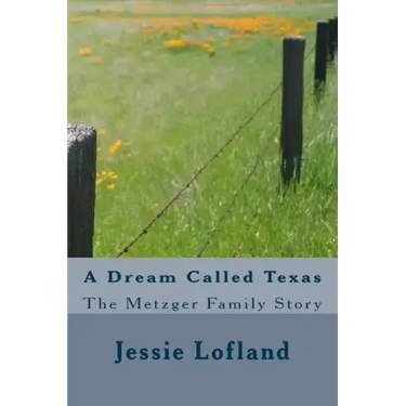 A Dream Called Texas: The Metzger Family Story