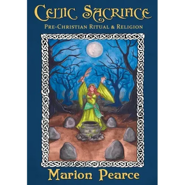 Celtic Sacrifice: Pre-Christian Ritual and Religion