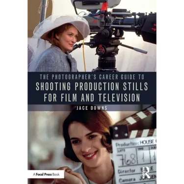 The Photographer's Career Guide to Shooting Production Stills for Film and Television