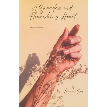 A Graceless & Flourishing Heart: A poetry collection