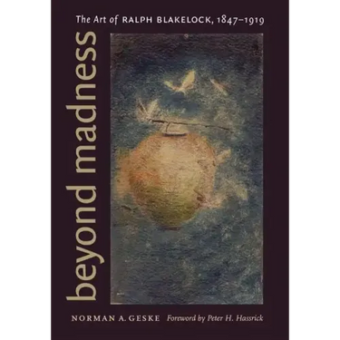 Beyond Madness: The Art of Ralph Blakelock, 1847-1919