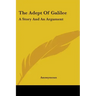 The Adept Of Galilee: A Story And An Argument