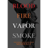 Blood Fire Vapor Smoke