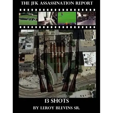 The JFK Assassination Report: 13 Shots