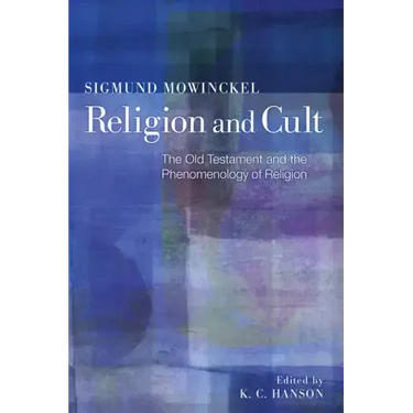 Religion and Cult: The Old Testament and the Phenomenology of Religion
