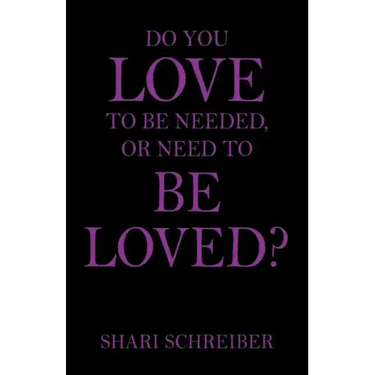 Do You Love to Be Needed, or Need to Be Loved?