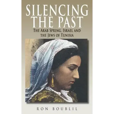 Silencing the Past: The Arab Spring, Israel and the Jews of Tunisia