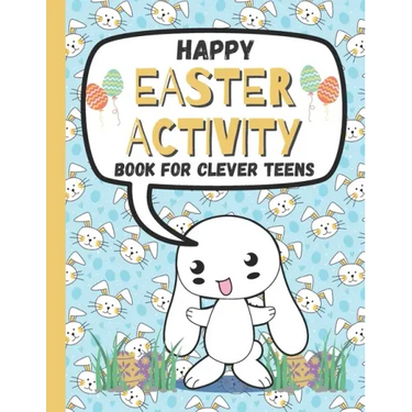 Happy Easter Activity Book for Clever Teens: A Fun & Magical kids and Toddlers Game Book for Learning, Coloring Happy Easter Pages, Doing Mazes, Word