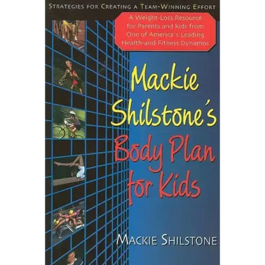 MacKie Shilstone's Body Plan for Kids: Strategies for Creating a Team-Winning Effort