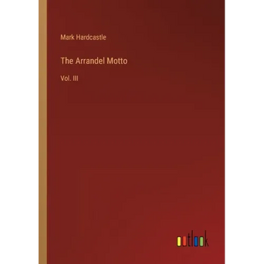The Arrandel Motto: Vol. III