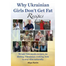 Why Ukrainian Girls Don't Get Fat: Recipes, Weight Loss Meals Recipes, No Dieting. Ukrainian Cooking, How to Stay Slim Naturally
