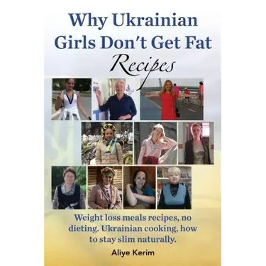 Why Ukrainian Girls Don't Get Fat: Recipes, Weight Loss Meals Recipes, No Dieting. Ukrainian Cooking, How to Stay Slim Naturally
