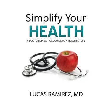Simplify Your Health: A Doctor's Practical Guide to a Healthier Life