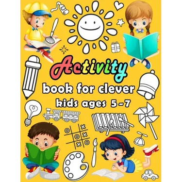 Activity book for clever kids ages 5-7: puzzle book for kids - Dot to dot, Mazes, Draw, Coloring pages, Word search, Sudoku, Tic tac toe