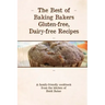 The Best of Baking Bakers Gluten Free, Dairy Free Recipes