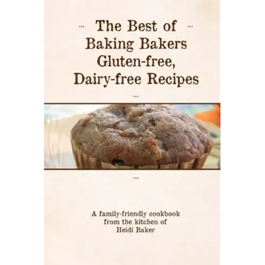 The Best of Baking Bakers Gluten Free, Dairy Free Recipes