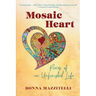 Mosaic Heart: Pieces of an Unfinished Life