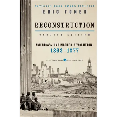 Reconstruction Updated Edition: America's Unfinished Revolution, 1863-1877