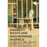 Disability Rights and Inclusiveness in Africa: The Convention on the Rights of Persons with Disabilities, Challenges and Change