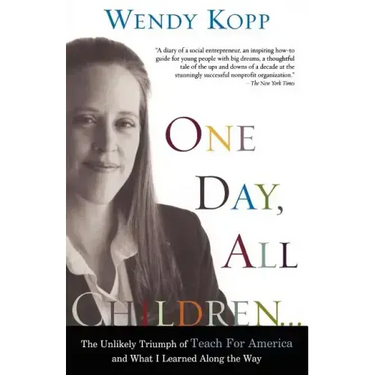 One Day, All Children...: The Unlikely Triumph of Teach for America and What I Learned Along the Way