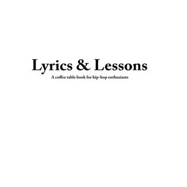 Lyrics & Lessons: A Coffee Table Book for Hip-Hop Enthusiasts
