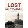 Lost Milwaukee