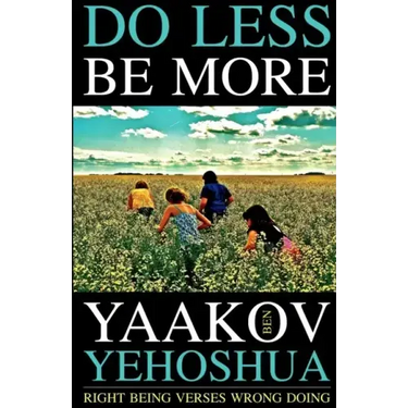 Do Less Be More: Right Being Verses Wrong Doing