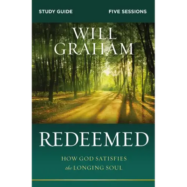 Redeemed Bible Study Guide: How God Satisfies the Longing Soul
