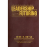 Leadership and Futuring: Making Visions Happen