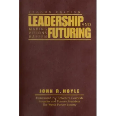 Leadership and Futuring: Making Visions Happen
