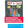 Gentrification, Displacement, and Alternative Futures